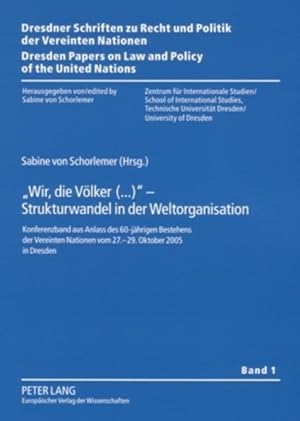 Bild des Verkufers fr Wir, die Vlker (.)" - Strukturwandel in der Weltorganisation. Konferenzband aus Anlass des 60-jhrigen Bestehens der Vereinten Nationen vom 27. - 29. Oktober 2005 in Dresden. [Dresdner Schriften zu Recht und Politik der Vereinten Nationen, Bd. 1]. zum Verkauf von Antiquariat Thomas Haker GmbH & Co. KG