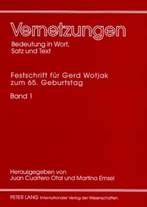 Seller image for Vernetzungen. Bedeutung in Wort, Satz und Text. Festschrift fr Gerd Wotjak zum 65. Geburtstag. Bd. 1. for sale by Antiquariat Thomas Haker GmbH & Co. KG