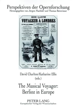 The musical voyager. Berlioz in Europe. [Perspektiven der Opernforschung, Bd. 14].