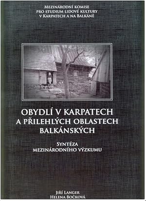 Obydli v Karpatech a prilehlych oblastech balkanskych. Synteza mezinarodniho vyzkumu [folk archit...