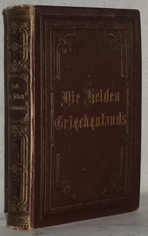 Seller image for Die Helden Griechenlands im Krieg und Frieden. Geschichte der Griechen in biographischer Form fr Schulen und die reifere Jugend. 2. Aufl. M. gestochenem Titelbild. for sale by Antiquariat Reinsch