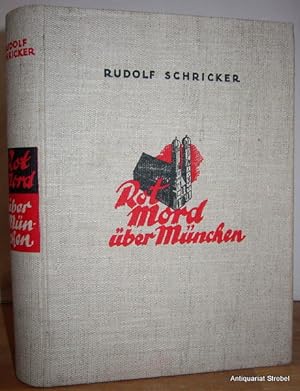 Rotmord über München. Mit einem Geleitwort von Manfred v. Killinger. (1.-20. Tausend).