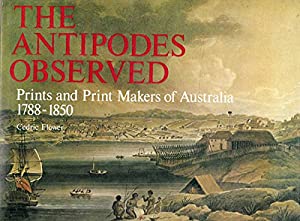 The antipodes observed : prints and print makers of Australia, 1788-1850