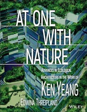 Bild des Verkufers fr At One with Nature: Advances in Ecological Architecture in the Work of Ken Yeang zum Verkauf von moluna