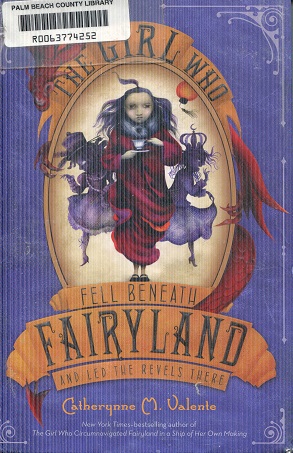 The Girl Who Fell Beneath Fairyland and Led the Revels There (Fairyland, 2)