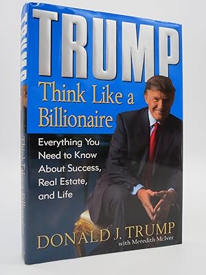Image du vendeur pour TRUMP Think like a Billionaire: Everything You Need to Know about Success, Real Estate, and Life mis en vente par Sage Rare & Collectible Books, IOBA