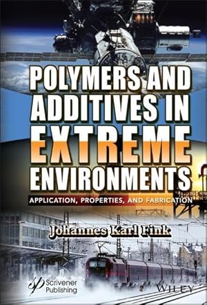 Bild des Verkufers fr Polymers and Additives in Extreme Environments: Application, Properties, and Fabrication zum Verkauf von moluna