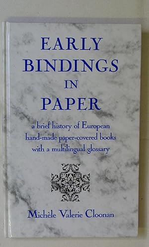 Imagen del vendedor de Early Bindings in Paper a Brief History of European Hand-made Paper-Covered Books with a Multilingual Glossary a la venta por Tombland Bookshop