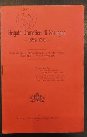 Brigata Granatieri di Sardegna 1659-1918. L'anno della preparazione - Eroismi virtu' coscienza - ...