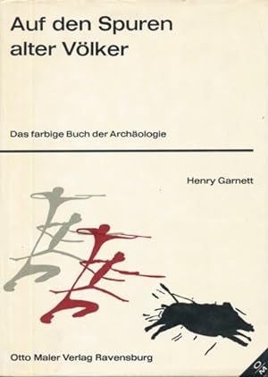Auf den Spuren alter Völker. Das farbige Buch der Archäologie. Aus dem Englischen übersetzt und b...