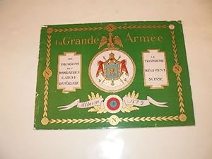 LA GRANDE ARMEE , ALBUM N° 2 : LES DRAGONS DE L'IMPERATRICE GARDE IMPERIALE ET LE TROISIEME REGIM...