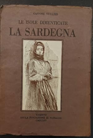 Bild des Verkufers fr Le isole dimenticate. La Sardegna zum Verkauf von Coenobium Libreria antiquaria