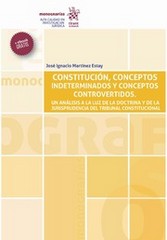 Constitución, conceptos indeterminados y conceptos controvertidos : un análisis a la luz de la do...