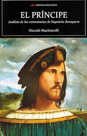 Imagen del vendedor de Prncipe, El. / Anlisis de los comentarios de Napolen Bonaparte (Con un eplogo sobre las notas del falso Napolen Bonaparte). Traduccin y edicin crtica a cargo de Ral Molina Snchez. a la venta por La Librera, Iberoamerikan. Buchhandlung