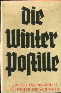 Bild des Verkufers fr Die Winterpostille. ein Lese- und Singebuch fr Winter und Weihnacht. zum Verkauf von Bcher Eule