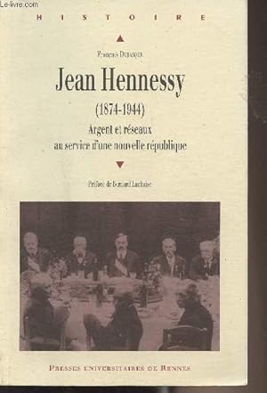 Bild des Verkufers fr Jean Hennessy (1874-1944) Argent et rseaux au service d'une nouvelle rpublique - "Histoire" zum Verkauf von Le-Livre