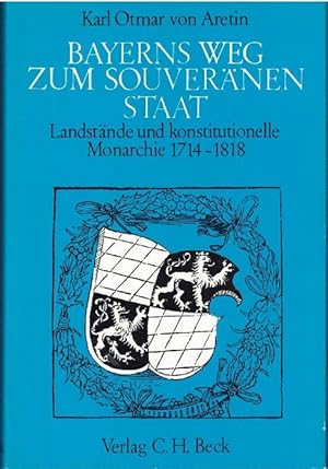 Bild des Verkufers fr Bayerns Weg zum souvernen Staat. Landstnde und konstitutionelle Monarchie 1714-1818 zum Verkauf von La Librera, Iberoamerikan. Buchhandlung