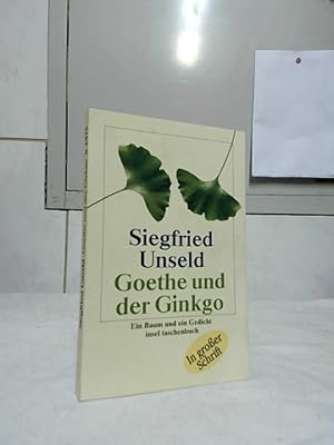 Goethe und der Ginkgo : ein Baum und ein Gedicht. Insel-Taschenbuch ; 2475 : In großer Schrift.