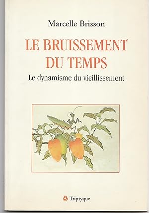 Seller image for Le bruissement du temps, ou, Le dynamisme du vieillissement for sale by Librairie Franoise Causse