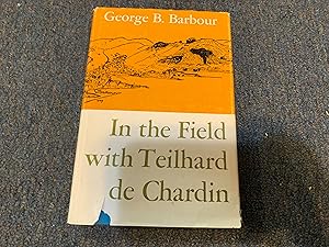 IN THE FIELD WITH TEILHARD DE CHARDIN