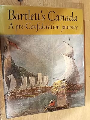 Bartlett's Canada A Pre-Confederation Journey