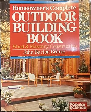 Homeowner's complete outdoor building book. Wood & Masonry Construction