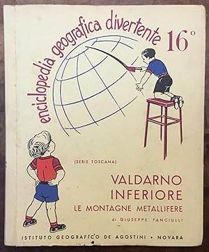 Enciclopedia Geografica Divertente. 16. Valdarno inferiore. Le Montagne Metallifere