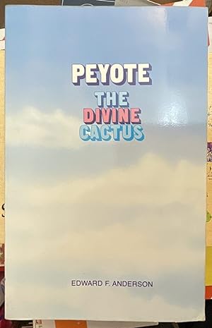 Peyote. The divine cactus