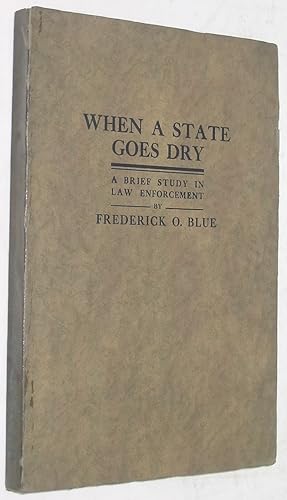 Immagine del venditore per When a State Goes Dry: A Brief Study in Law Enforcement venduto da Powell's Bookstores Chicago, ABAA