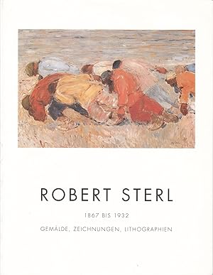 Seller image for Robert Sterl. 1867 bis 1932 Gemlde, Zeichnungen, Lithographien, for sale by Antiquariat Kastanienhof