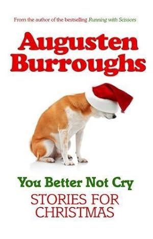 Immagine del venditore per You Better Not Cry: True Stories for Christmas venduto da WeBuyBooks