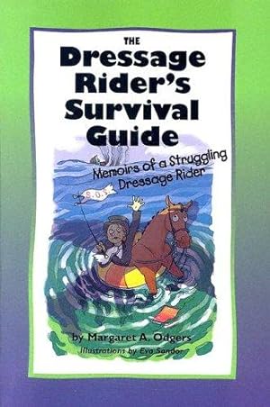 Seller image for The Dressage Rider's Survival Guide: Memoirs of a Struggling Dressage Rider for sale by WeBuyBooks