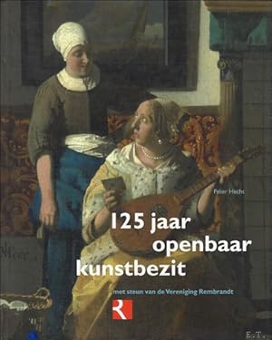 Bild des Verkufers fr 125 Jaar openbaar kunstbezit : met steun van de Vereniging Rembrandt zum Verkauf von BOOKSELLER  -  ERIK TONEN  BOOKS