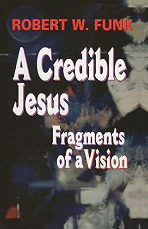Image du vendeur pour A Credible Jesus: Fragments of a Vision mis en vente par Reliant Bookstore