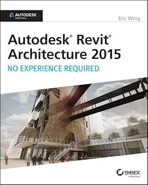 Bild des Verkufers fr Autodesk Revit Architecture 2015: No Experience Required zum Verkauf von moluna