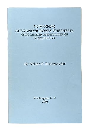 Governor Alexander Robey Shepherd: Civic Leader and Builder of Washington