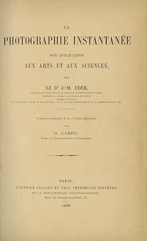 Bild des Verkufers fr LA PHOTOGRAPHIE INSTANTANE: SON APPLICATION AUX ARTS ET AUX SCIENCES Translated by O. Campo from the second German edition published by Knapp, Halle, 1886 zum Verkauf von Andrew Cahan: Bookseller, Ltd., ABAA