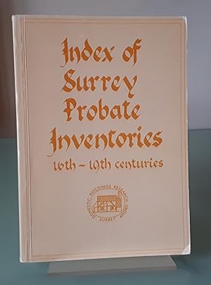 Seller image for Index of Surrey Probate Inventories 16th - 19th Centuries for sale by Dandy Lion Editions