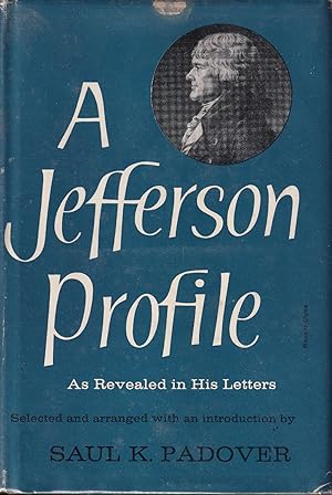 Bild des Verkufers fr A Jefferson Profile: As Revealed in His Letters zum Verkauf von Kenneth Mallory Bookseller ABAA
