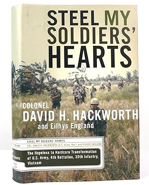 STEEL MY SOLDIERS' HEARTS The Hopeless to Hardcore Transformation of the U. S. Army, 4Th Battalio...