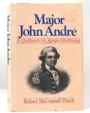 Image du vendeur pour MAJOR JOHN ANDRE A Gallant in Spy's Clothing mis en vente par Rare Book Cellar