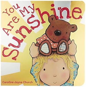 Seller image for You Are My Sunshine (Caroline Jayne Church) for sale by Reliant Bookstore