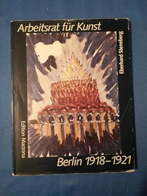 Seller image for Arbeitsrat fr Kunst, Berlin 1918 - 1921 : [zugleich Katalog der Mai-Ausstellung Neues Bauen ; mit 43 Arbeiten von W. Brckmann .]. Eberhard Steneberg. for sale by Antiquariat BehnkeBuch