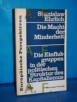 Bild des Verkufers fr Die Macht der Minderheit : Die Einflussgruppen in der politischen Struktur des Kapitalismus Stanislaw Ehrlich. [Dt. von Edda Werfel] / Europische Perspektiven zum Verkauf von Antiquarische Fundgrube e.U.