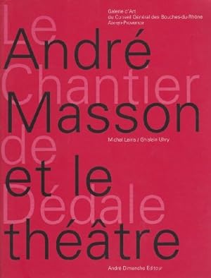 Seller image for Andr Masson et le thtre : le Chantier de Ddale for sale by Papier Mouvant