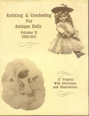 Knitting & Crocheting for Antique Dolls: Volume II - 1898-1913