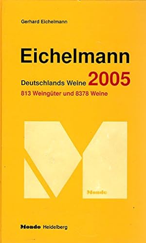 Bild des Verkufers fr Eichelmann Deutschlands Weine 2005: 750 Weingter und 7500 Weine zum Verkauf von Modernes Antiquariat an der Kyll