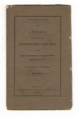 Conversation. An address delivered before the Newburyport Female High School, on the third annive...