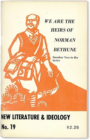 New Literature & Ideology, No. 19 (February 1976): We Are The Heirs of Norman Bethune. Number Two...