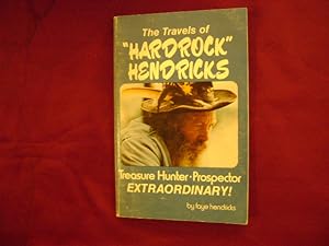 Bild des Verkufers fr The Travels of "Hardrock" Hendricks. Inscribed by the authors. Treasure Hunter. Prospector Extraordinary. zum Verkauf von BookMine